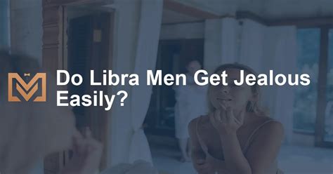 do libra men get jealous easy